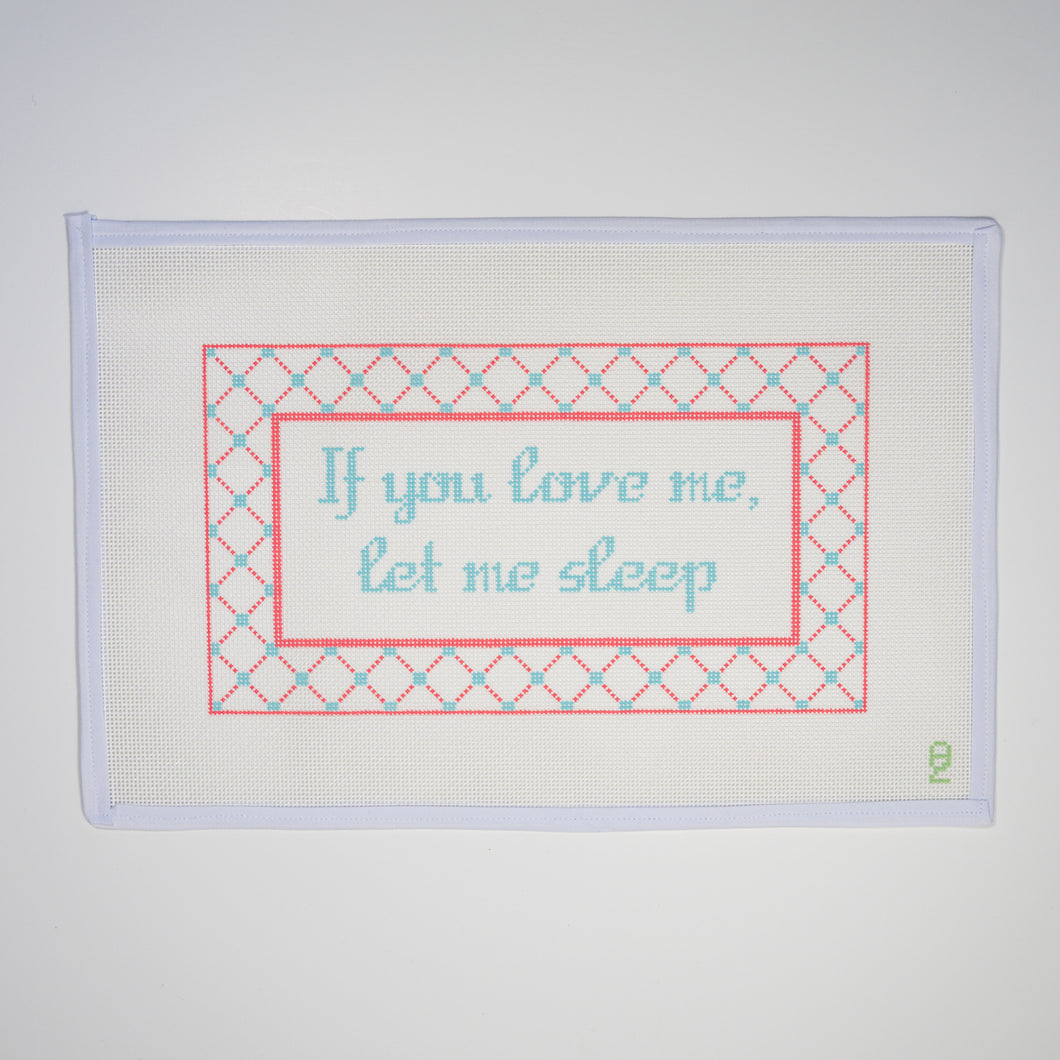 If You Love Me, Let Me Sleep Needlepoint Canvas