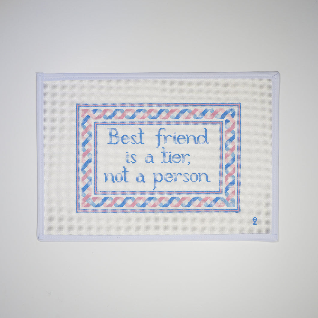 Best Friend is a Tier, Not a Person Needlepoint Canvas