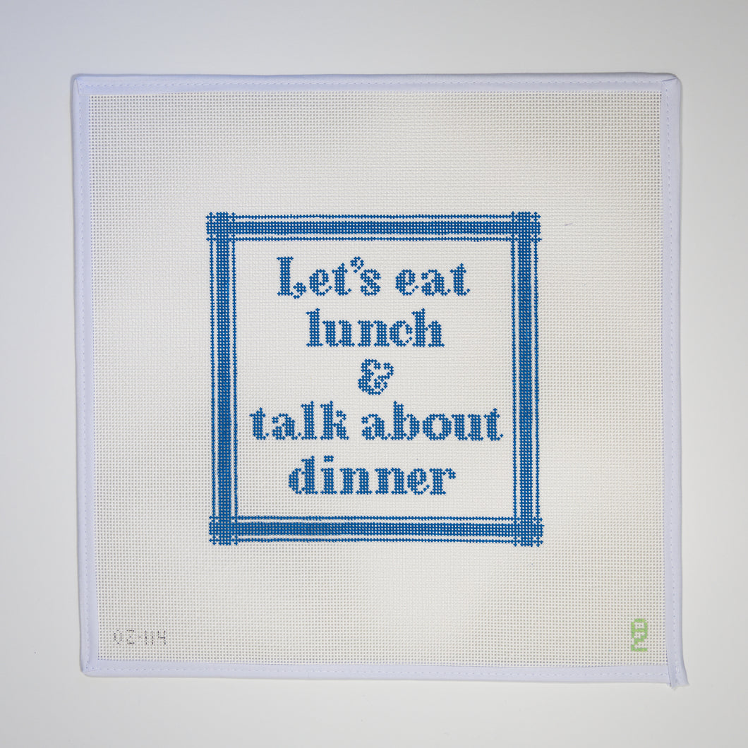 Let's Eat Lunch, and Talk About Dinner Needlepoint Canvas