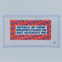 Load image into Gallery viewer, Details of Your Incompetence Do Not Interest Me Needlepoint Canvas
