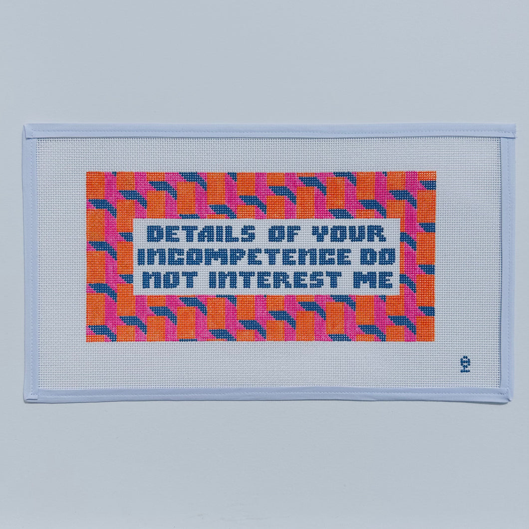 Details of Your Incompetence Do Not Interest Me Needlepoint Canvas