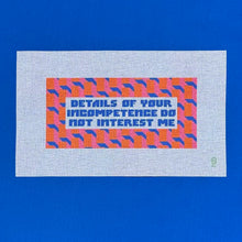 Load image into Gallery viewer, Details of Your Incompetence Do Not Interest Me Needlepoint Canvas
