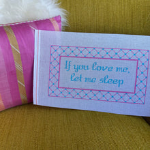 Load image into Gallery viewer, If You Love Me, Let Me Sleep Needlepoint Canvas
