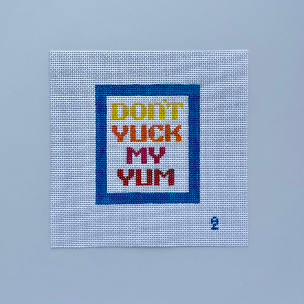 Don't Yuck My Yum Needlepoint Canvas